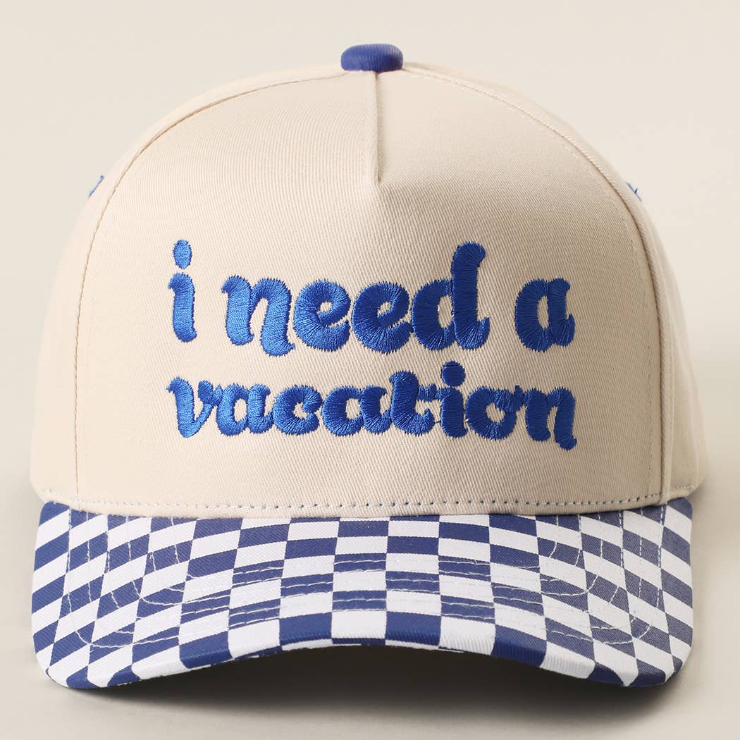 I Need A Vacation Embroidered Checkered Brim Trucker Hat