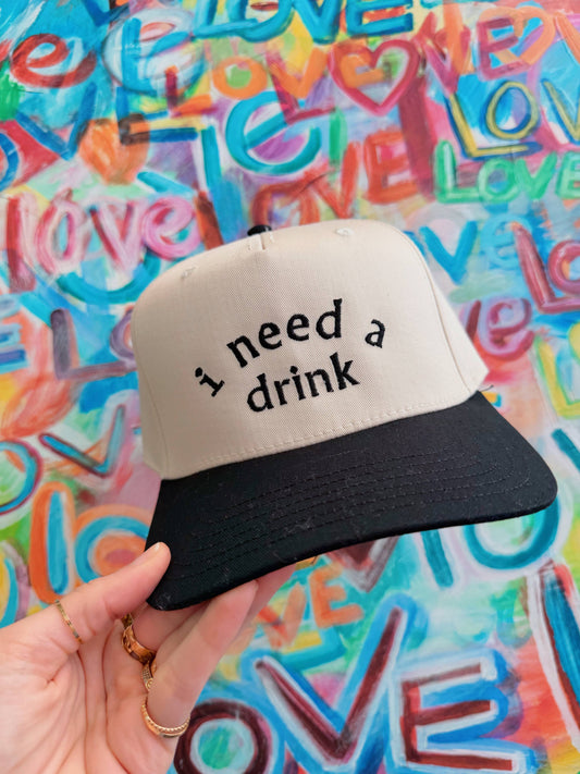 I Need A Drink  Embroidered Hat (Drinking)