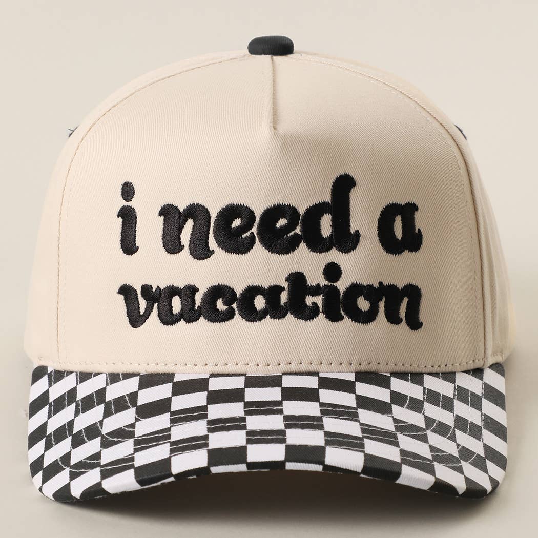 I Need A Vacation Embroidered Checkered Brim Trucker Hat